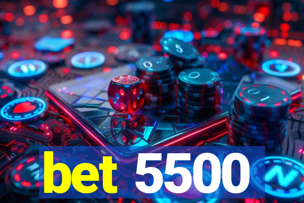 bet 5500